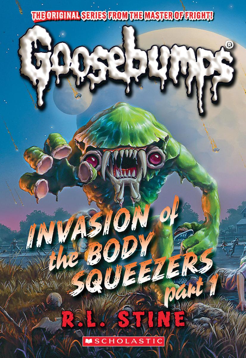 Invasion of the Body Squeezers: Part 1 (goosebumps Classics #41) by R. L. Stine