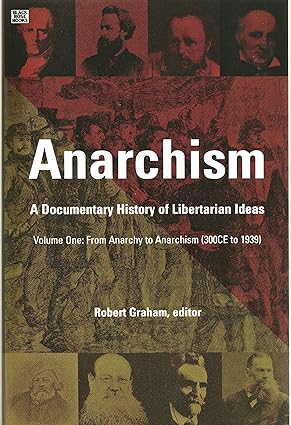 Anarchism: a Documentary History of Libertarian Ideas, Volume One by Robert Graham