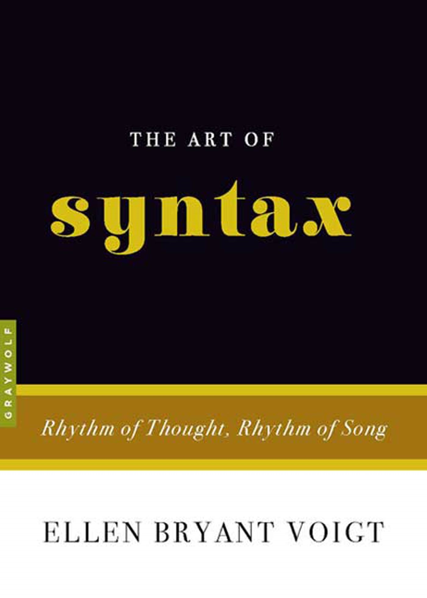 The Art of Syntax by Ellen Bryant Voigt