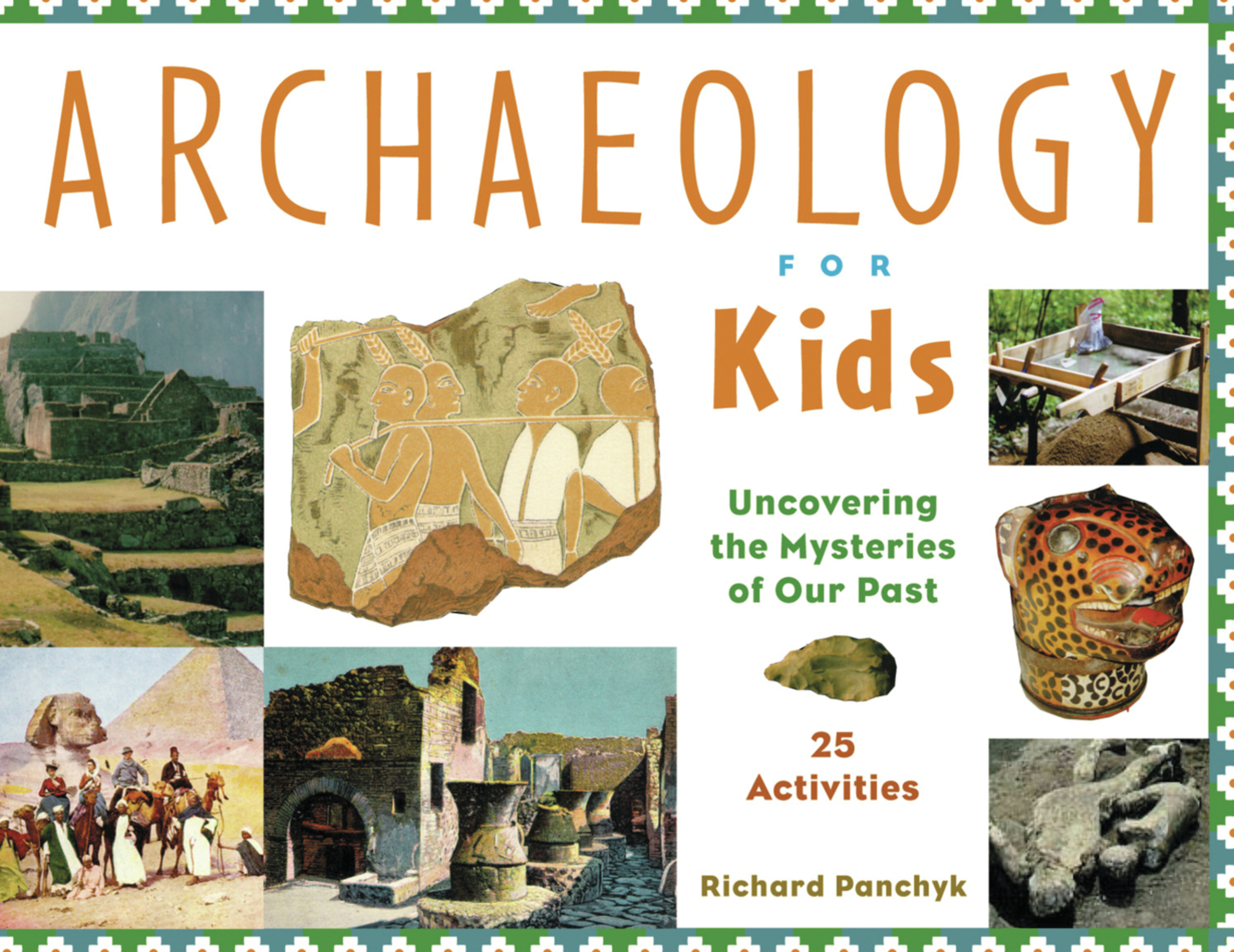 Archaeology for Kids by Richard Panchyk