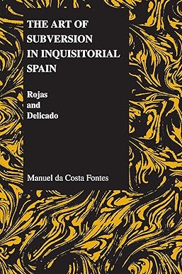 The Art of Subversion in Inquisitorial Spain by Manuel De Costa Fontes