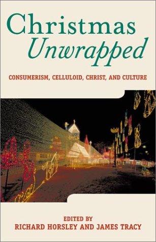 Christmas Unwrapped by Richard A. Horsley