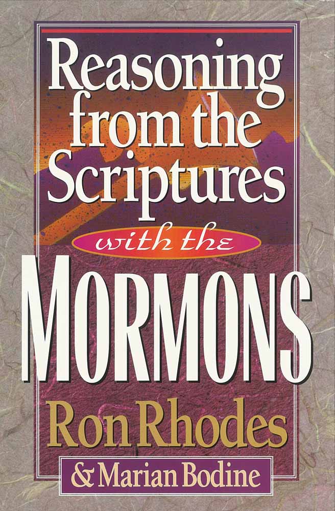 Reasoning From the Scriptures With the Mormons by Ron Rhodes
