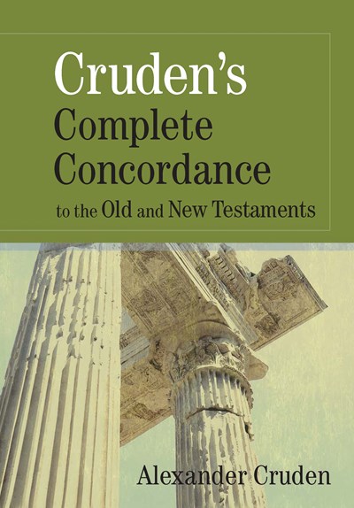 Cruden's Complete Concordance to the Old and New Testaments by Alexander Cruden