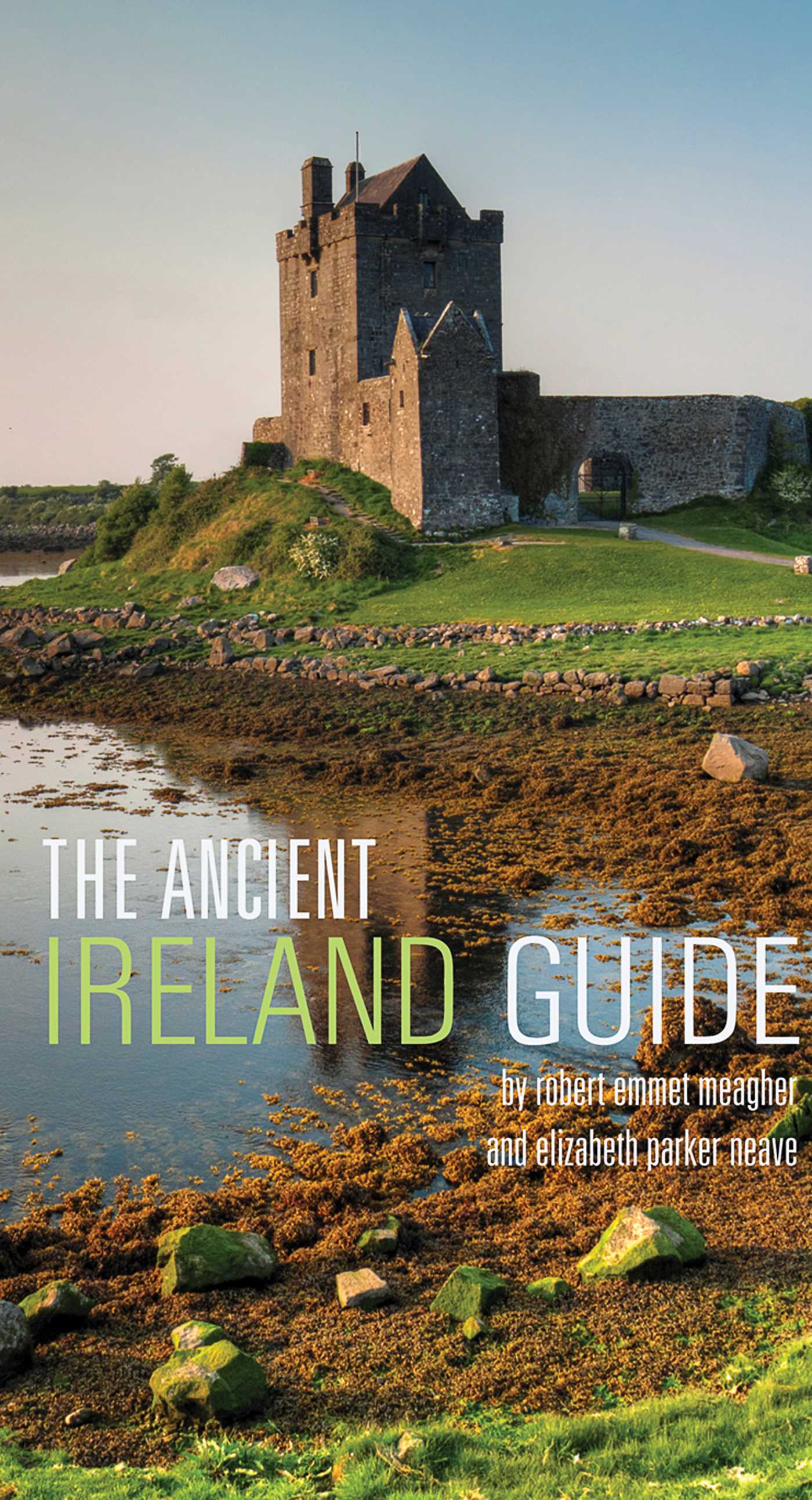 The Ancient Ireland Guide by Robert Emmet Meagher