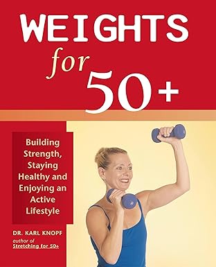 Weights for 50+ by Dr. Karl Knopf