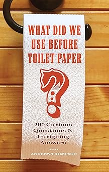 What Did We Use Before Toilet Paper? by Andrew Thompson