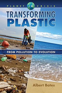 Transforming Plastic by Albert Bates
