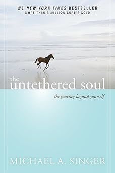 The Untethered Soul by Michael A. Singer