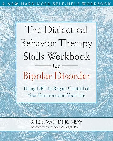 The Dialectical Behavior Therapy Skills Workbook for Bipolar Disorder by Sheri Van Dijk MSW