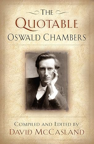 THE Quotable Oswald Chambers by Oswald Chambers