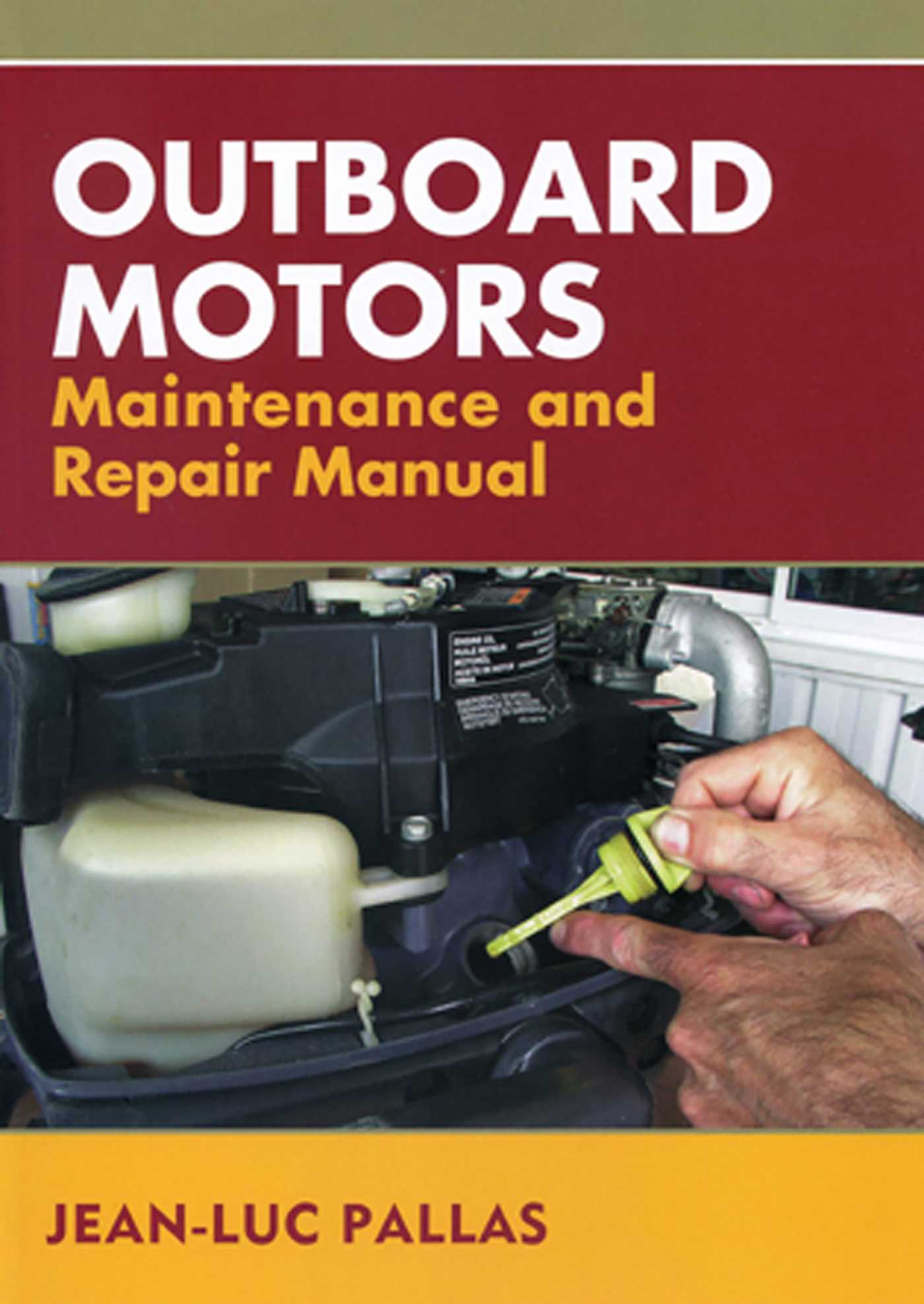 Outboard Motors Maintenance and Repair Manual by Jean-Luc Pallas