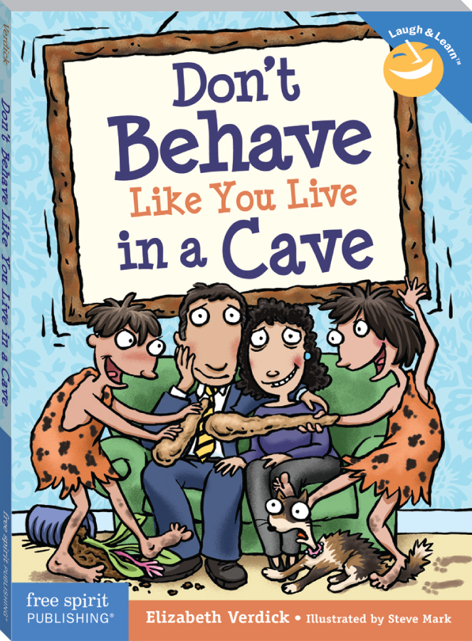 Don't Behave Like You Live in a Cave by Elizabeth Verdick