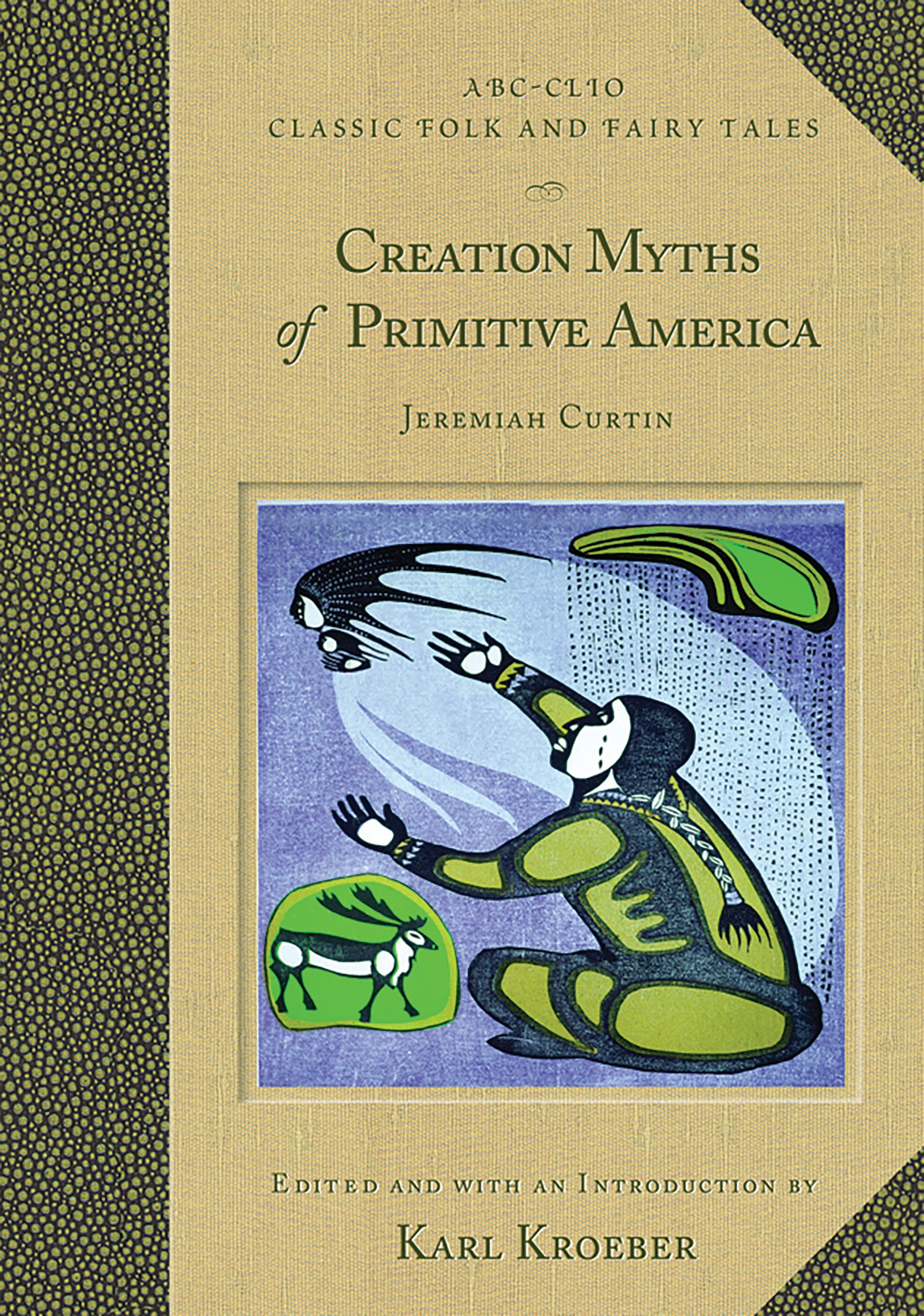 Creation Myths of Primitive America by Karl Kroeber