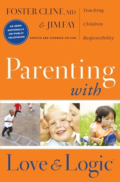 Parenting With Love and Logic by Foster Cline