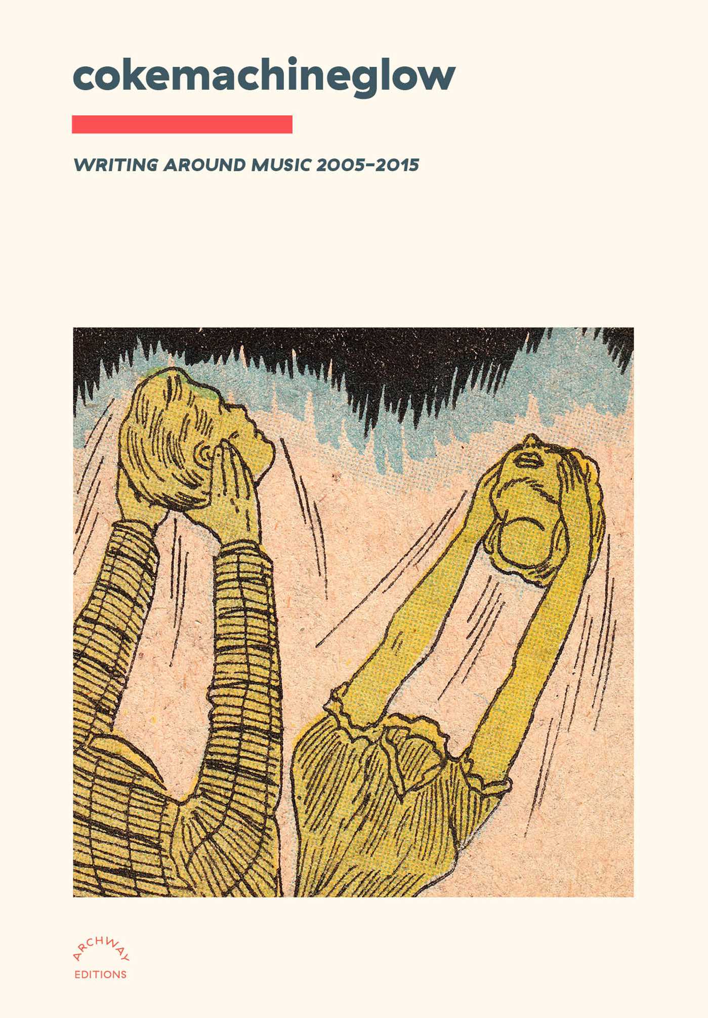 Cokemachineglow: Writing Around Music 2005-2015 by Ables