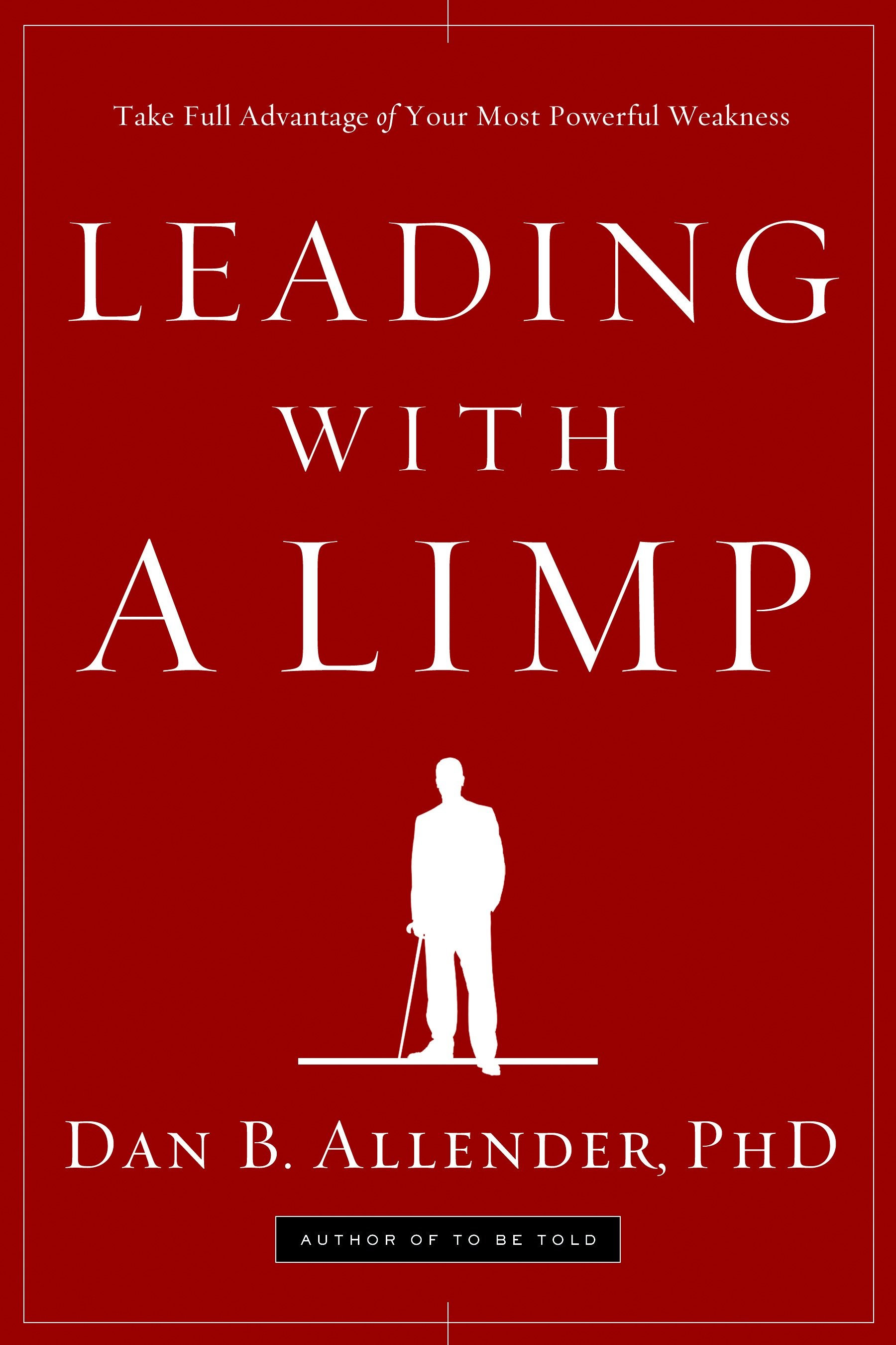 Leading With a Limp by Dan B. Allender