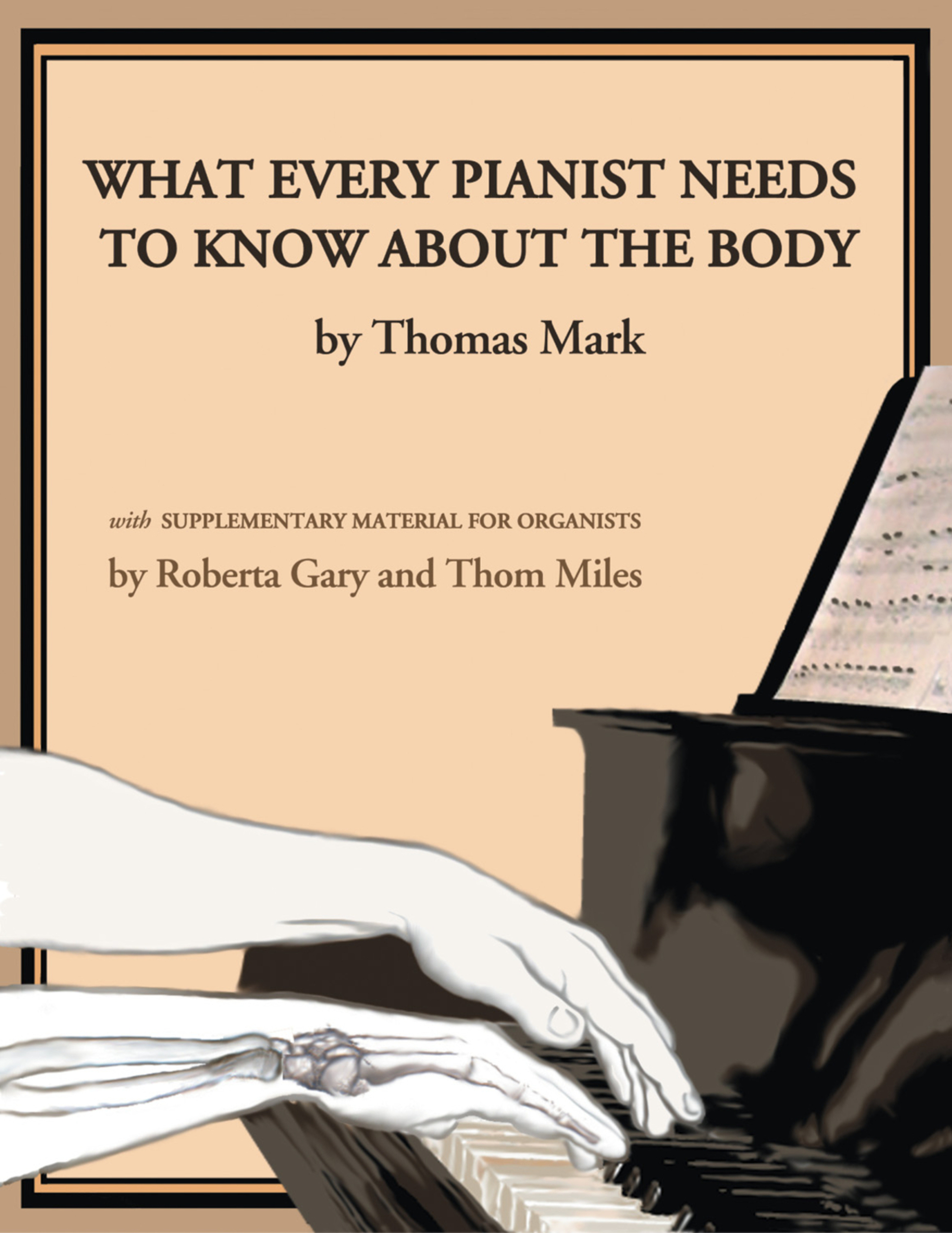 What Every Pianist Needs to Know About the Body by Thomas Mark