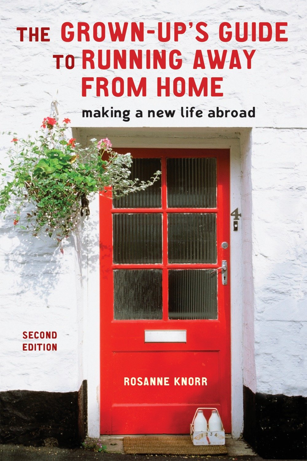 The Grown-up's Guide to Running Away From Home, Second Edition by Rosanne Knorr