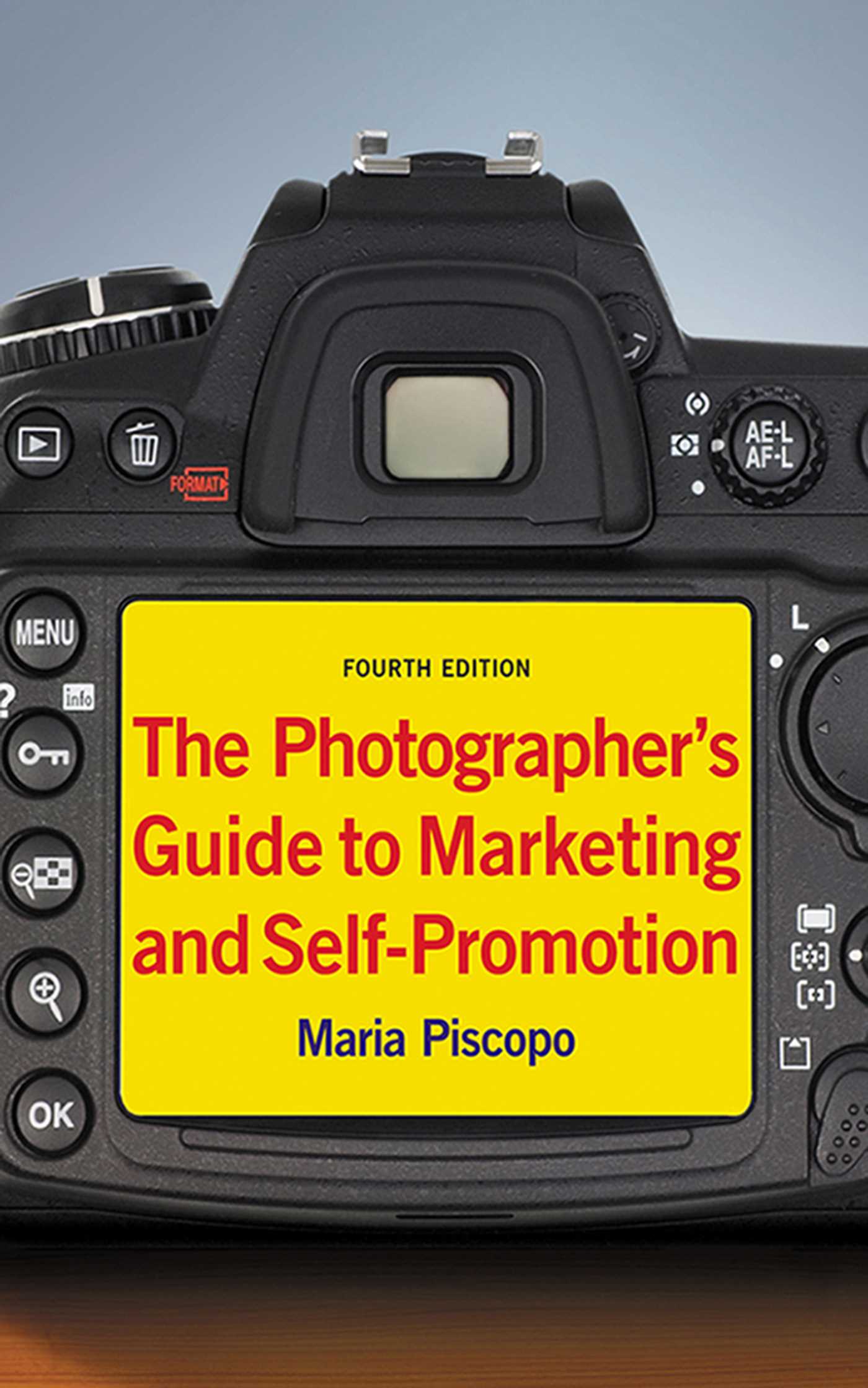 The Photographer's Guide to Marketing and Self-promotion by Maria Piscopo