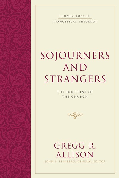 Sojourners and Strangers by Gregg R. Allison