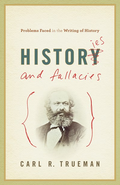 Histories and Fallacies by Carl R. Trueman