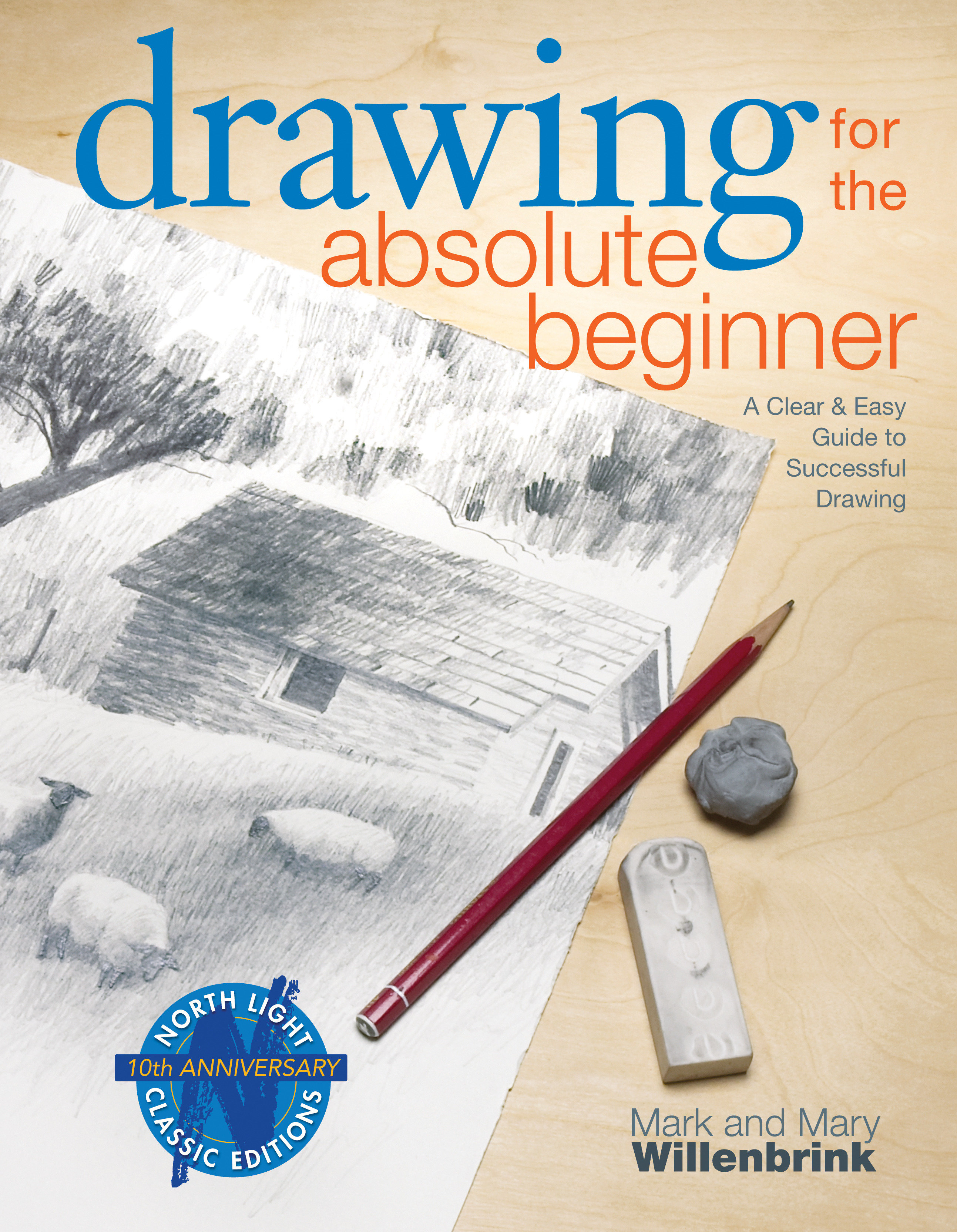 Drawing for the Absolute Beginner by Mark Willenbrink