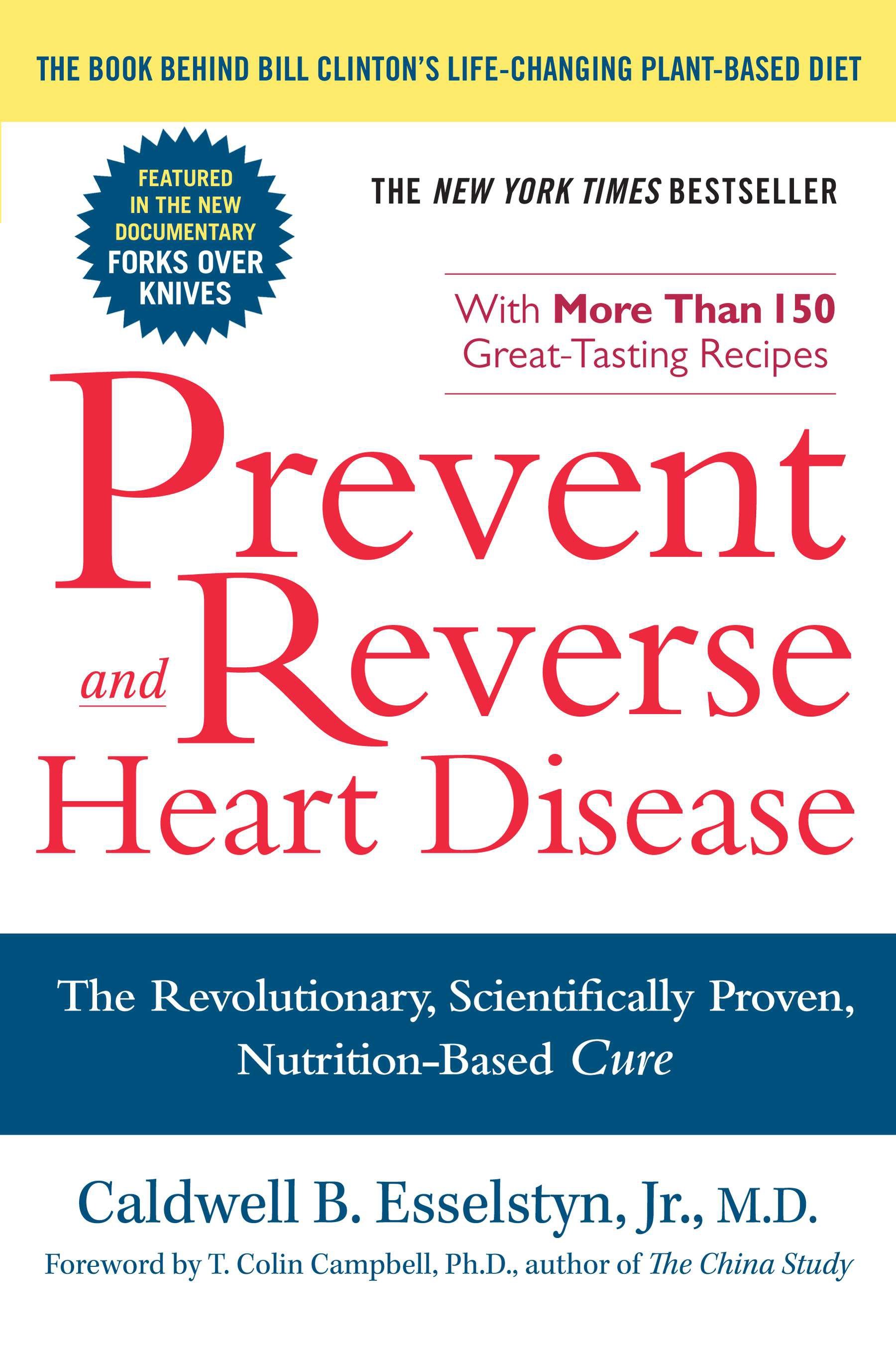 Prevent and Reverse Heart Disease by Caldwell B. Esselstyn Jr.