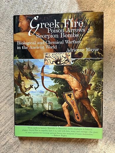 Greek Fire, Poison Arrows and Scorpion Bombs by Adrienne Mayor
