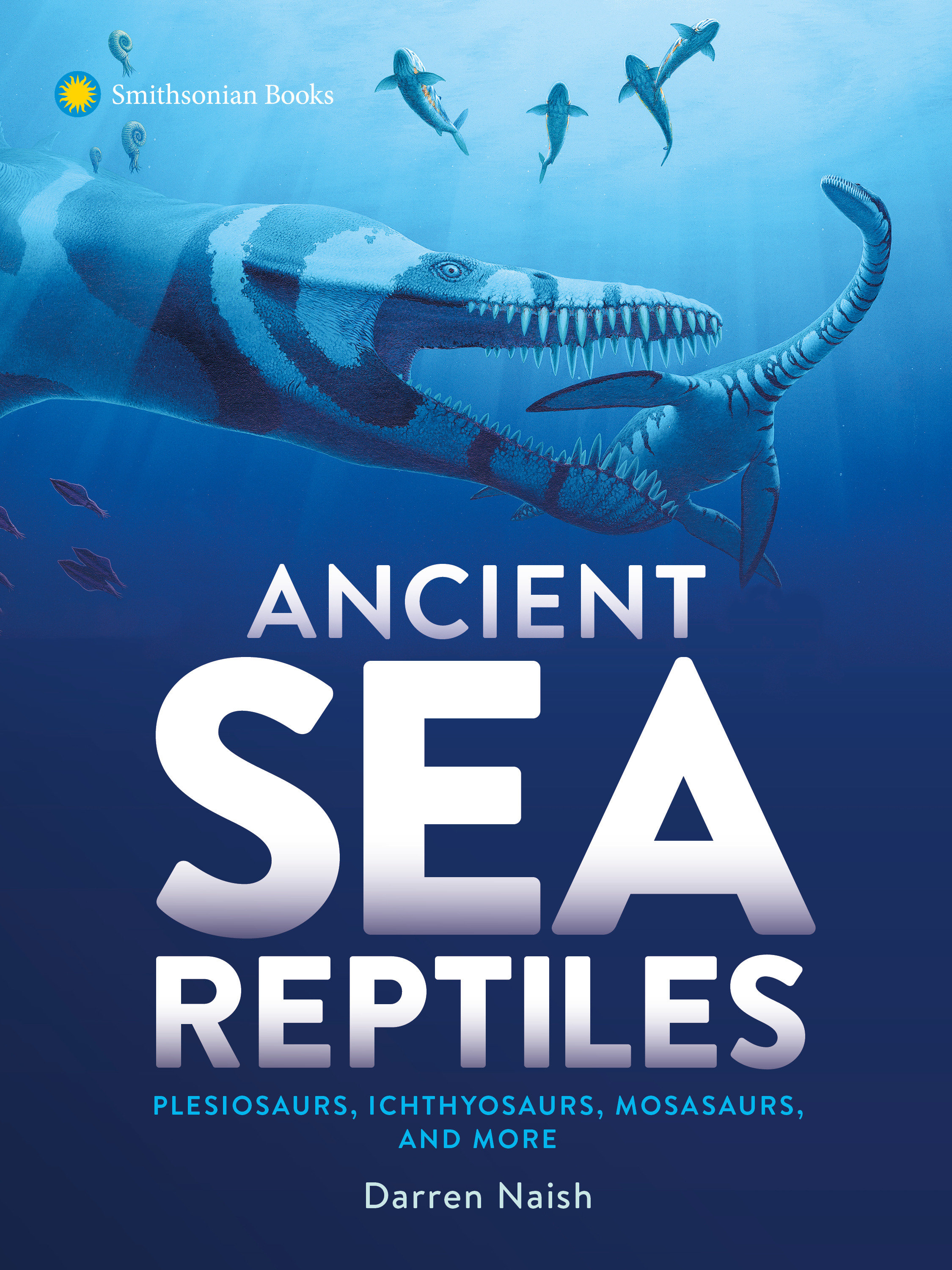 Ancient Sea Reptiles by Darren Naish
