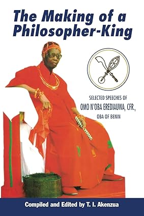 The Making of a Philosopher-king by T I Akenzua