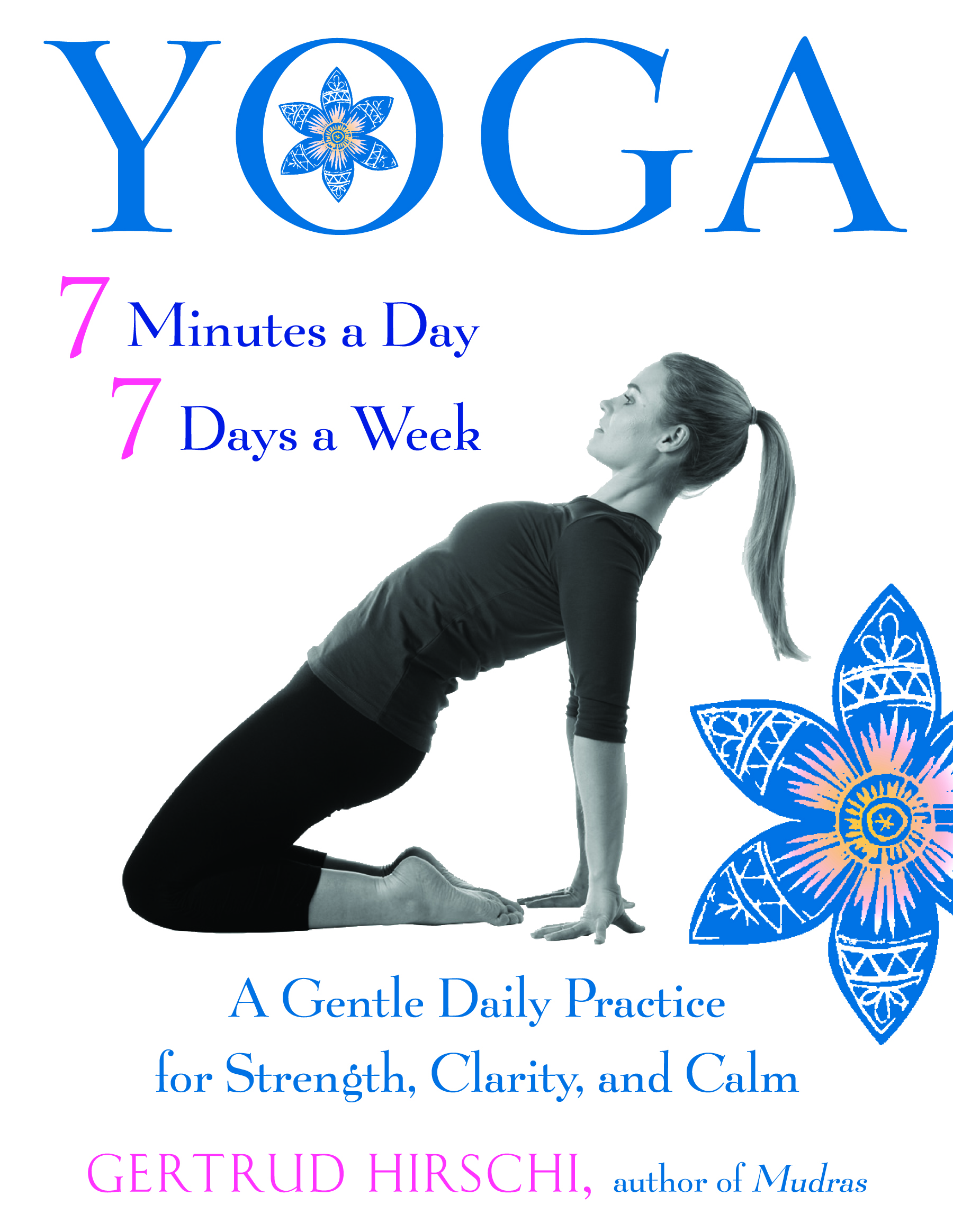 Yoga 7 Minutes a Day, 7 Days a Week by Gertrud Hirschi