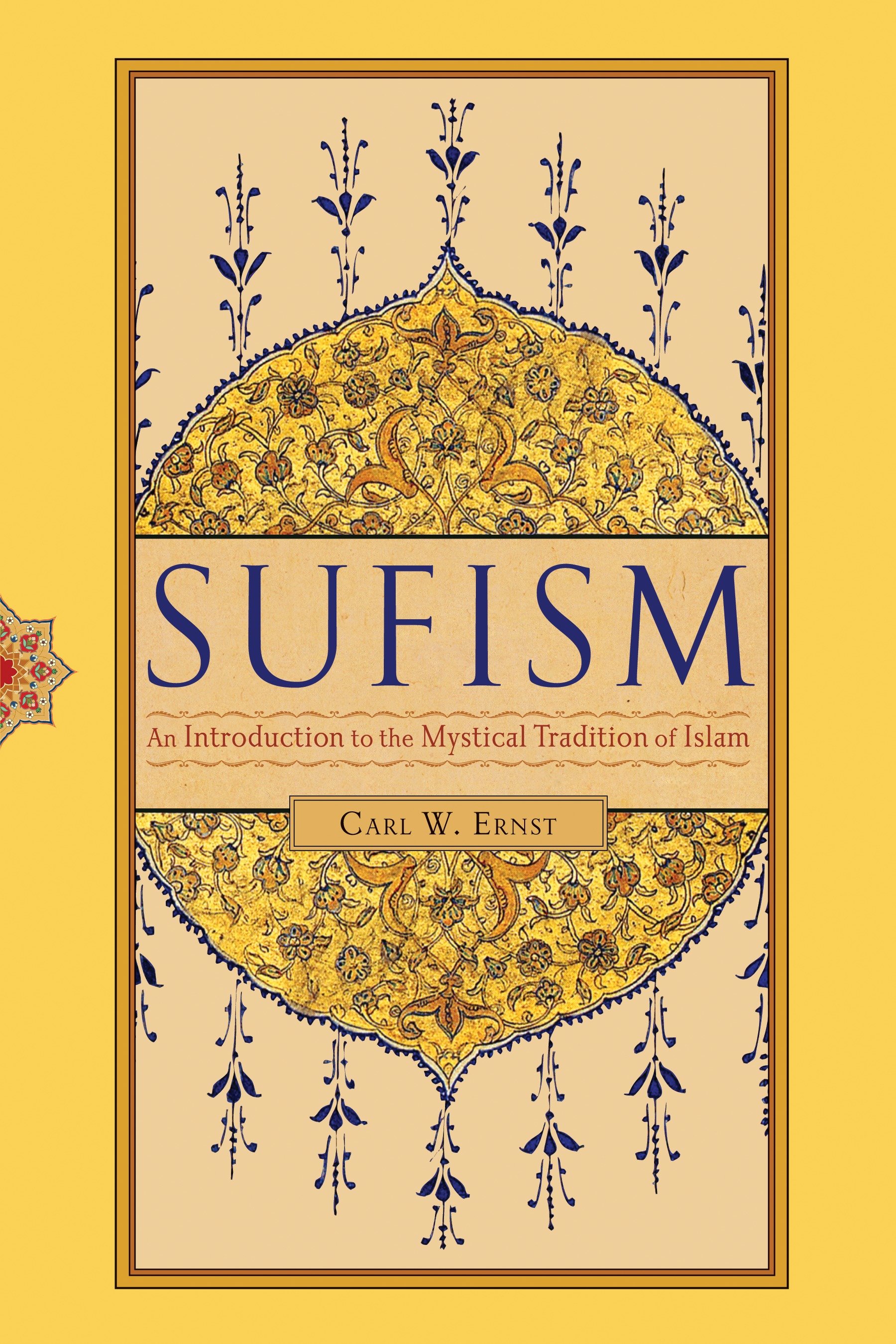 Sufism by Carl W. Ernst Ph.D.