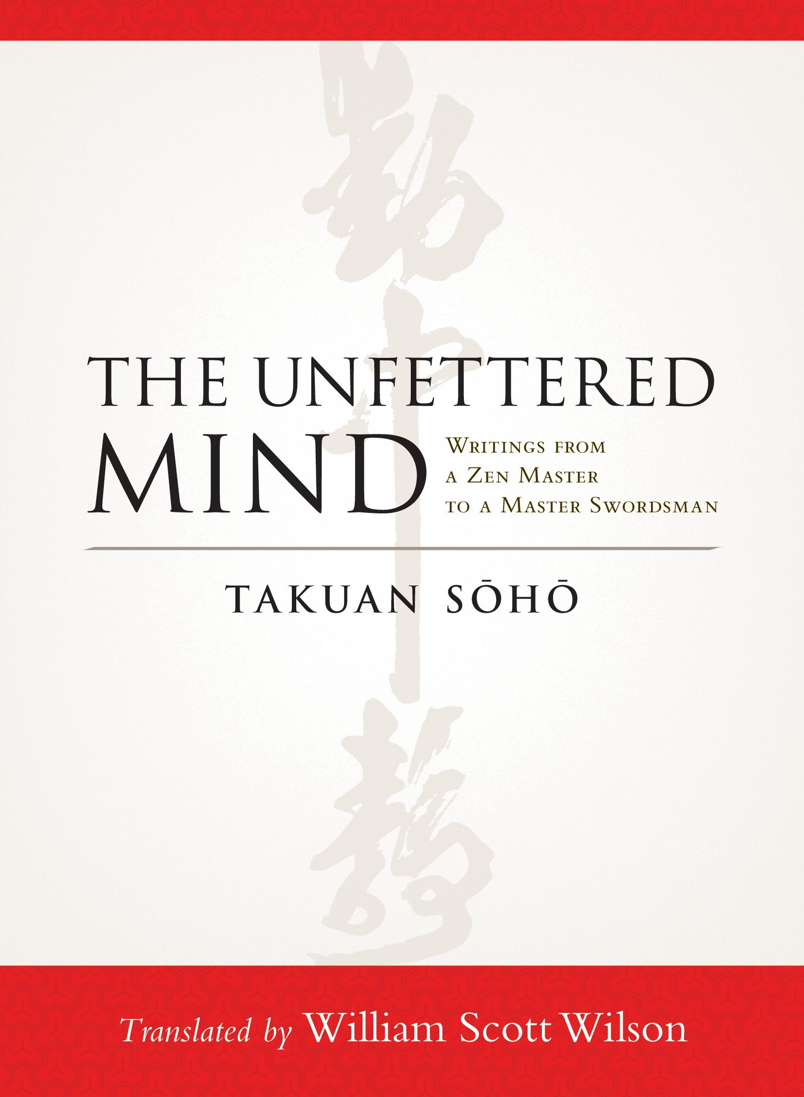 The Unfettered Mind by Takuan Soho