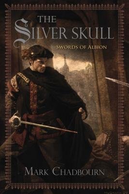 The Silver Skull by Mark Chadbourn