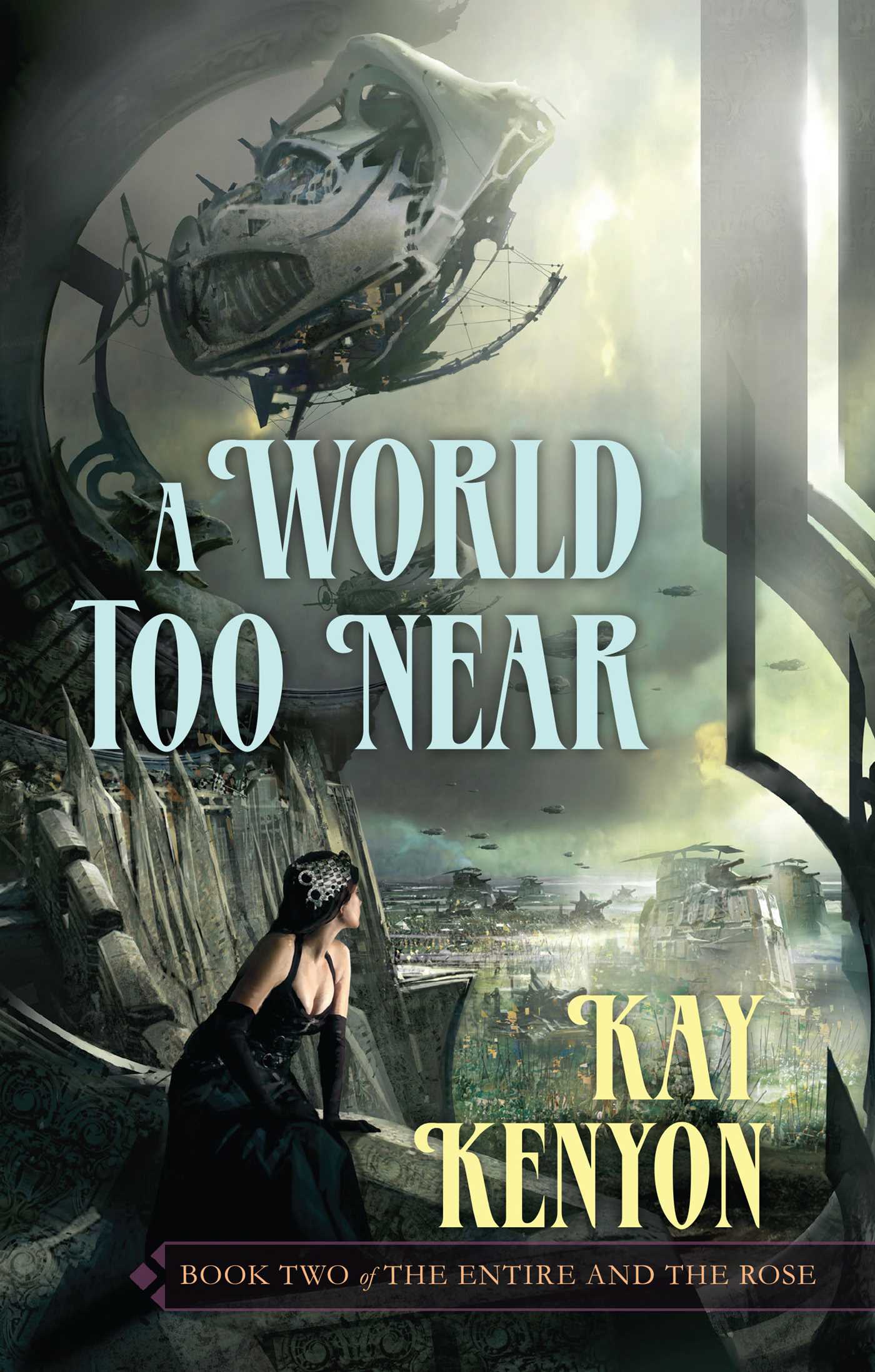 World Too Near by Kay Kenyon