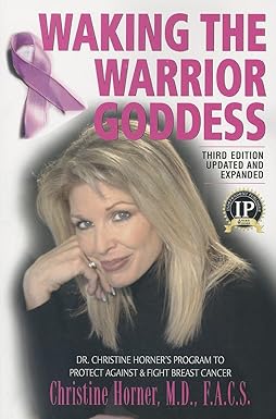 Waking the Warrior Goddess by M.D. F.A.C.S. Christine Horner