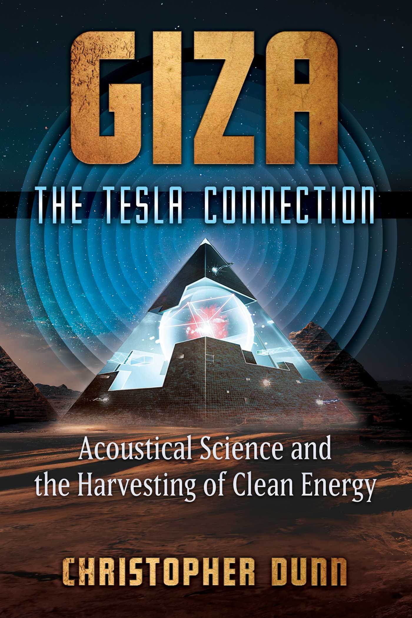Giza: the Tesla Connection by Christopher Dunn