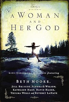 A Woman and Her God by Beth Moore