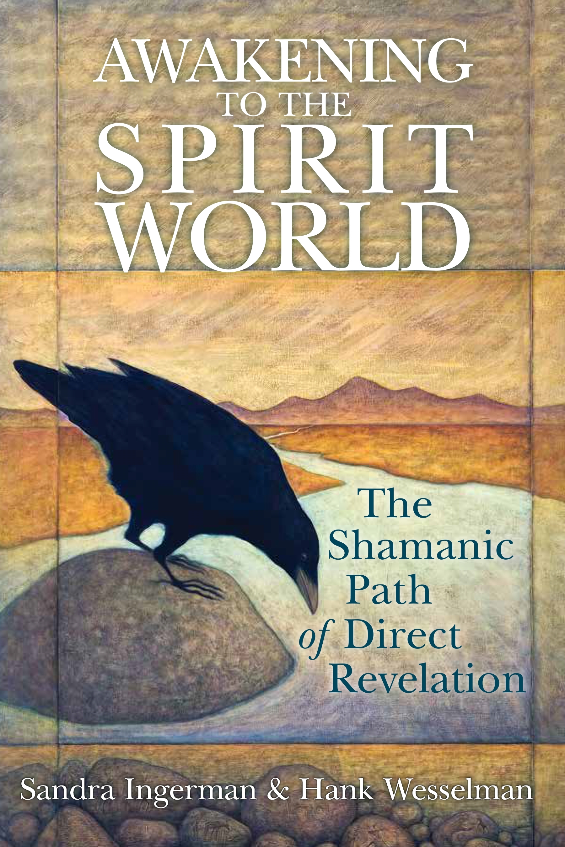 Awakening to the Spirit World by Sandra Ingerman, MA