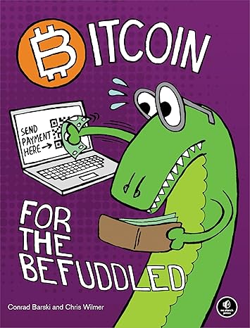 Bitcoin for the Befuddled by Dr Conrad Barski