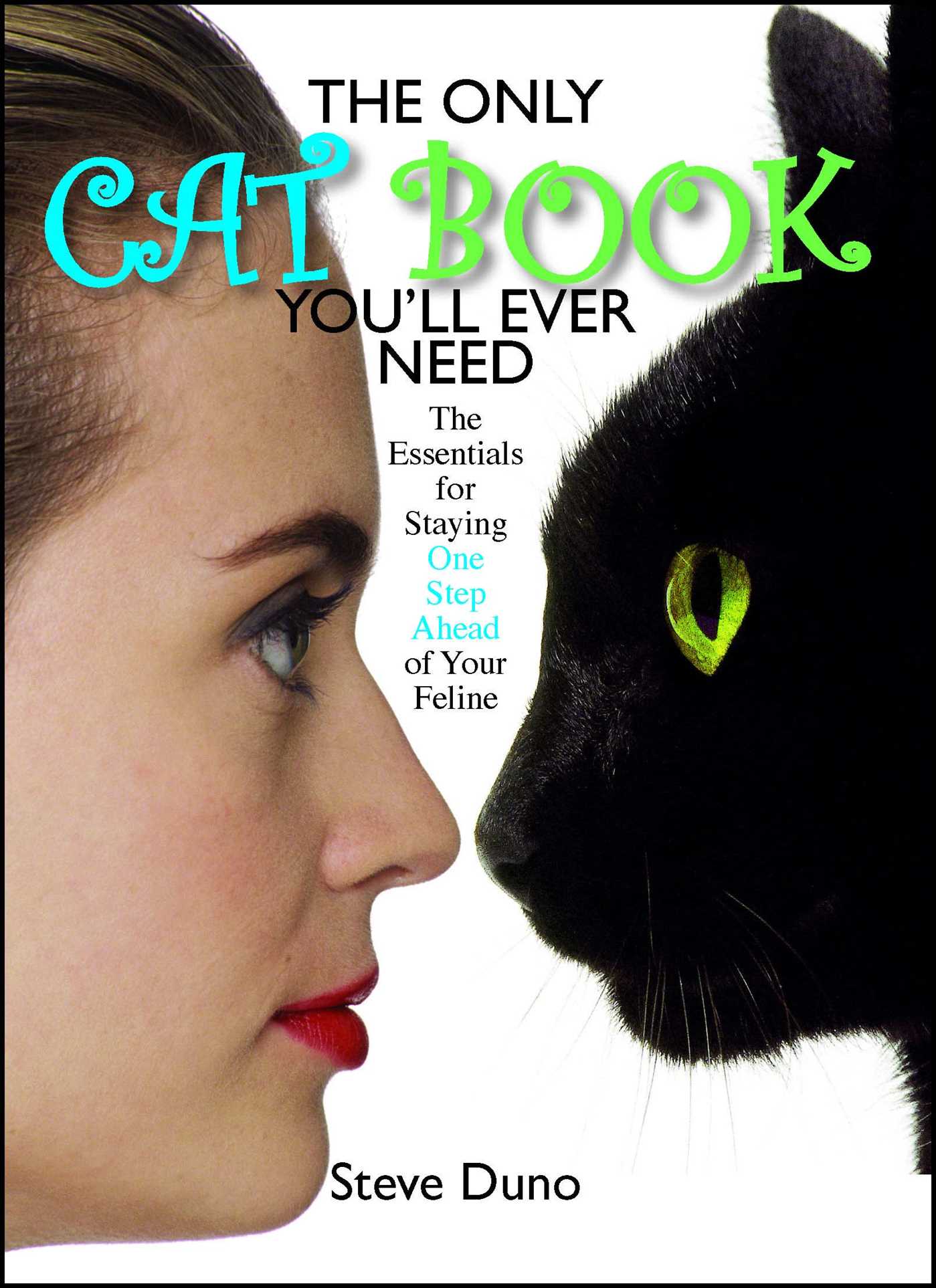The Only Cat Book You'll Ever Need by Steve Duno