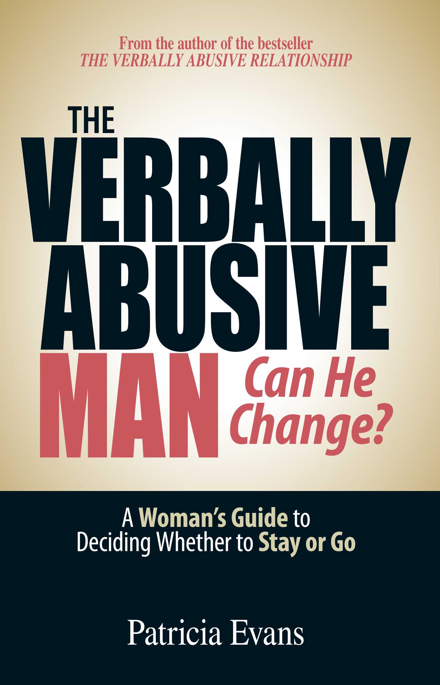 The Verbally Abusive Man - Can He Change? by Patricia Evans