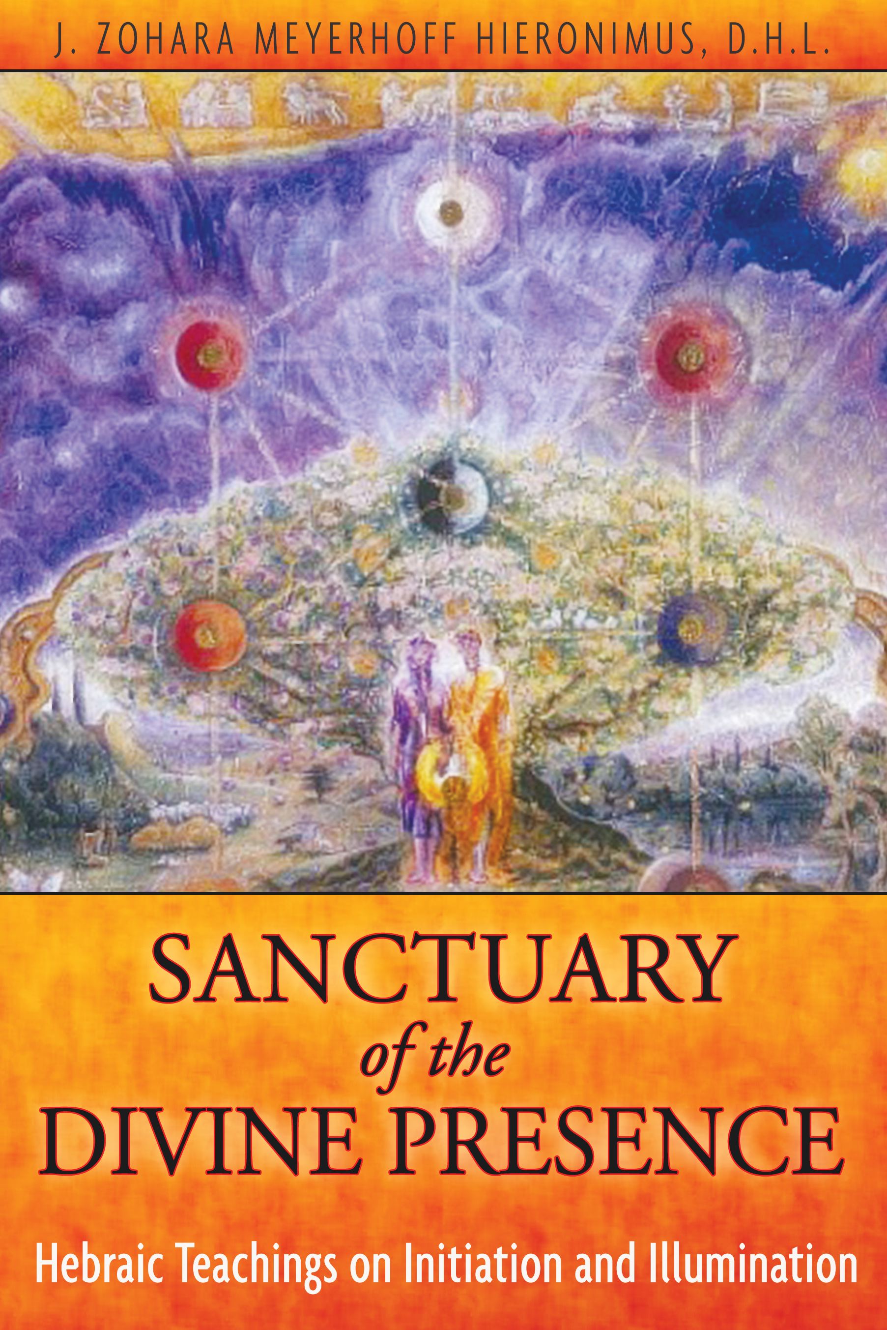 Sanctuary of the Divine Presence by J. Zohara Meyerhoff Hieronimus