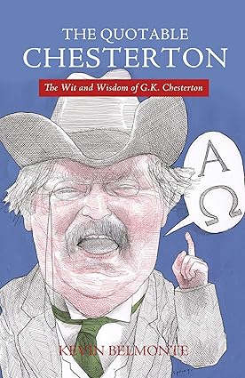The Quotable Chesterton by Kevin Belmonte