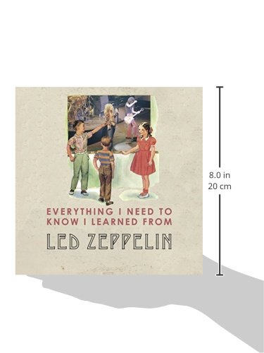 Everything I Need to Know I Learned From Led Zeppelin