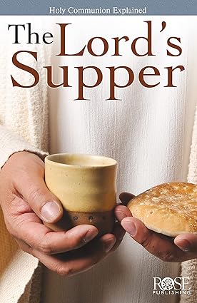 The Lord's Supper by Rose Publishing