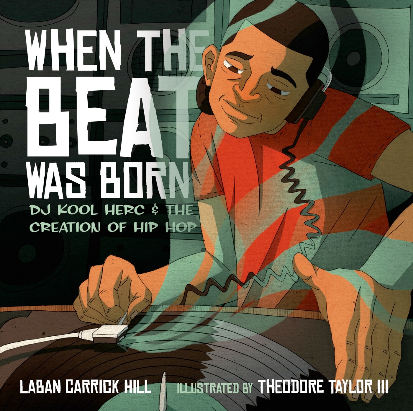When the Beat Was Born by Laban Carrick Hill