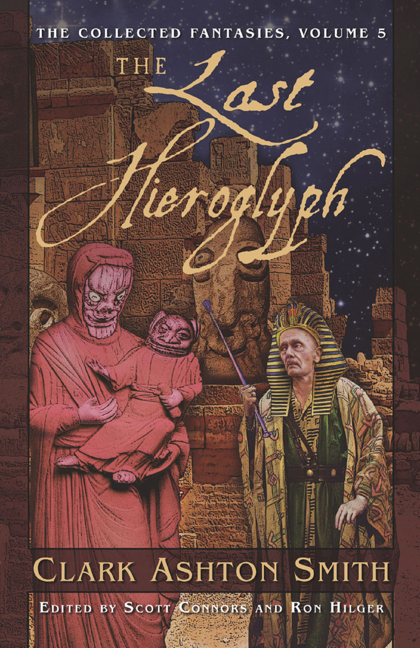 The Collected Fantasies of Clark Ashton Smith: the Last Hieroglyph by Clark Ashton Smith