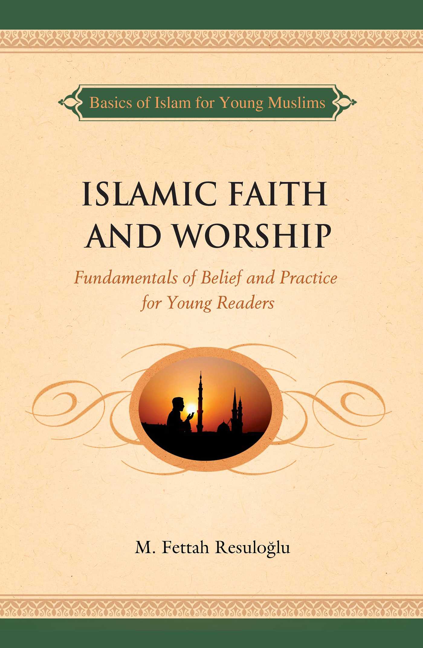 Islamic Faith and Worship by M Fettah Resuloglu